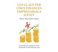Les claus per unes finances empresarials d’èxit: Controla els números o els números et controlaran a tu