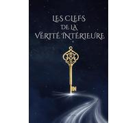 Les clefs de la vérité intérieure