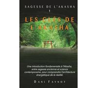 LES CLÉS DE L’AKASHA (ÉDITION COULEUR): Explorer la réalité de l'Akasha et l'Arbre de Vie - Dévoiler la science des Archives Akashiques (SAGESSE DE L'AKASHA)