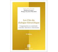 Les Clés du dialogue hiérarchique - 2e éd.: L'organisation co-construite : concilier Autorité et Autonomie