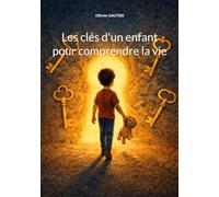 Les clés d'un enfant pour comprendre la vie