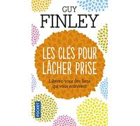 Les clés pour lâcher prise (Evol - dev't personnel)