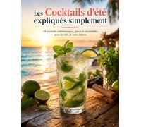 Les Cocktails d'été expliqués simplement: 14 cocktails emblématiques, glacés et inoubliables, pour les étés de forte chaleur