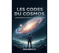Les Codes du Cosmos: Les Merveilles de L’univers et le Chemin de L’humanité (L'évolution des étoiles et les découvertes galactiques)