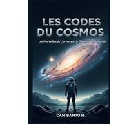 Les Codes du Cosmos: Les Merveilles de L’univers et le Chemin de L’humanité (L'évolution des étoiles et les découvertes galactiques)