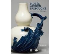 Les collections du musée Adrien Dubouché: Limoges