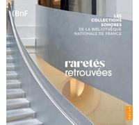 Les Collections Sonores de la Bibliotheque National de France - Raretés Retrouvées