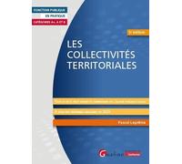 Les collectivités territoriales: Tout ce qu'il faut savoir et comprendre de l'action publique locale. À jour des réformes majeures de 2025