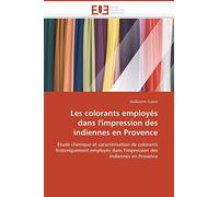 Les colorants employés dans l'impression des indiennes en Provence: Étude chimique et caractérisation de colorants historiquement employés dans l'impression des indiennes en Provence
