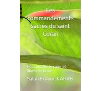 Les commandements sacrés du saint Coran: Pour purifier le cœur et illuminer la vie (Guidance et sagesse du Coran)
