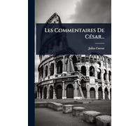 Les Commentaires De CÃ(c)sar...