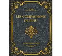 Les Compagnons de Jéhu: Alexandre Dumas