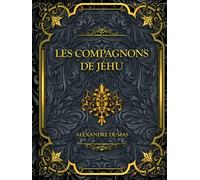 Les Compagnons de Jéhu: Alexandre Dumas