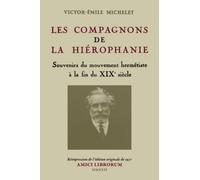 Les Compagnons de la Hiérophanie: Souvenir du mouvement hermétiste à la fin du XIXe siècle