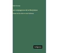 Les compagnons de la Marjolaine: Drame en six actes et neuf tableaux