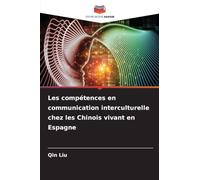 Les compétences en communication interculturelle chez les Chinois vivant en Espagne