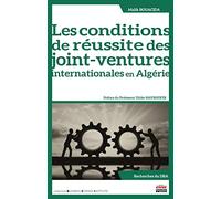 Les conditions de réussite des joint-ventures internationales en Algérie: Préface du Professeur Ulrike Mayrhofer