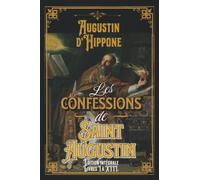 Les confessions de Saint Augustin Édition intégrale Livres I à XIII.