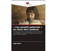Les conseils paternels au siècle des Lumières: Comparaison entre ' Conseils paternels à ma fille ' de J.H. Campes et ' Testament à Hélène de la part de son père ' de G.F. Niemeyer