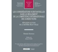 Les considérations substantielles dans le règlement de la compétence internationale des juridictions: Réflexion autour de la matière délictuelle (Tome 618)