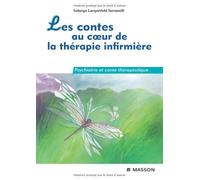 Les contes au coeur de la thérapie infirmière : Psychiatrie et conte thérapeutique de Solange Langenfeld (9 janvier 2008) Broché