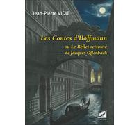 Les Contes d’Hoffmann: ou Le Reflet retrouvé de Jacques Offenbach