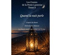 Les contes de la petite Lanterne Tome 2: Quand la nuit parle, L'esprit du désert, Abdoulaye et Babacar, la chauve-souris qui voulait voir le jour