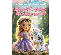 Les Contes de Princesses pour s'endormir. Lilia et le Secret de l'Arc-en-ciel: Un conte de princesse pour s'endormir : Une histoire magique avec une ... à trouver le sommeil et faire de beaux rêves.