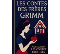 Les Contes des frères Grimm: contes classiques (Collection Les Contes éternels)