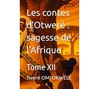 Les contes d'Otweré : sagesse de l'Afrique: Tome XII