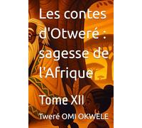 Les contes d'Otweré : sagesse de l'Afrique: Tome XII
