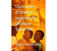 Les contes d'Otweré : sagesse de l'Afrique : Tome XIII