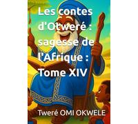 Les contes d'Otweré : sagesse de l'Afrique : Tome XIV