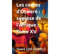 Les contes d'Otweré : sagesse de l'Afrique : Tome XV