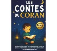 Les Contes du Coran: 30 Belles histoires islamiques pour enfants : Pour apprendre le Ramadan et les valeurs de l’Islam de 3 à 6 ans