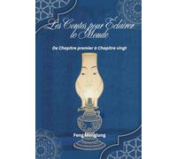 Les Contes pour Éclairer le Monde: De Chapitre premier à Chapitre vingt