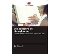 Les contours de l'imagination: L'essor de la fiction pakistanaise en anglais (1940-2020)