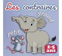 Les contraires: Livre éducatif pour enfants de 2 à 5 ans