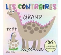 Les contraires: Livre éducatif pour enfants de 2 à 6 ans | 30 contraires pour un apprentissage ludique du vocabulaire
