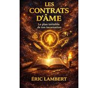 Les Contrats d'Âme: Le plan invisible de ton incarnation