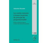 Les contre-mesures à travers le prisme du principe de proportionnalité: Étude en droit de la paix et en droit international humanitaire