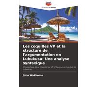 Les coquilles VP et la structure de l'argumentation en Lubukusu: Une analyse syntaxique: L'hypothèse de la coquille du VP et l'argument verbal de Lubukusu