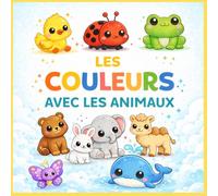 Les couleurs avec les animaux: Mon premier livre des couleurs