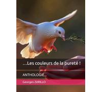 …Les couleurs de la pureté !: ANTHOLOGIE...