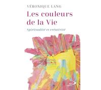Les couleurs de la vie: Spiritualité et créativité