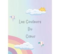 Les couleurs du cœur : Un livre pour découvrir et comprendre les émotions: Livre de coloriage émotions - pour aider l’enfant à reconnaître, exprimer et apaiser ses émotions