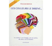 Les couleurs le disent... : La couleur a son langage, par ses cartes, elle élève vers la lumière