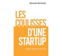 Les coulisses d'une startup : entre crises et succès