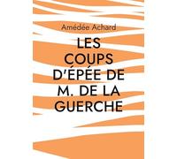 Les Coups d'épée de M. de La Guerche: Amitié et rivalité au coeur des guerres de religion