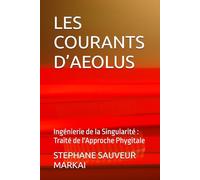 LES COURANTS D’AEOLUS: Ingénierie de la Singularité : Traité de l'Approche Phygitale